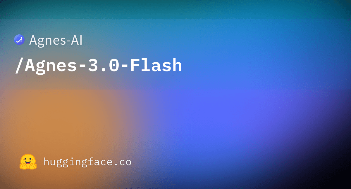 Agnes-3.0-Flash