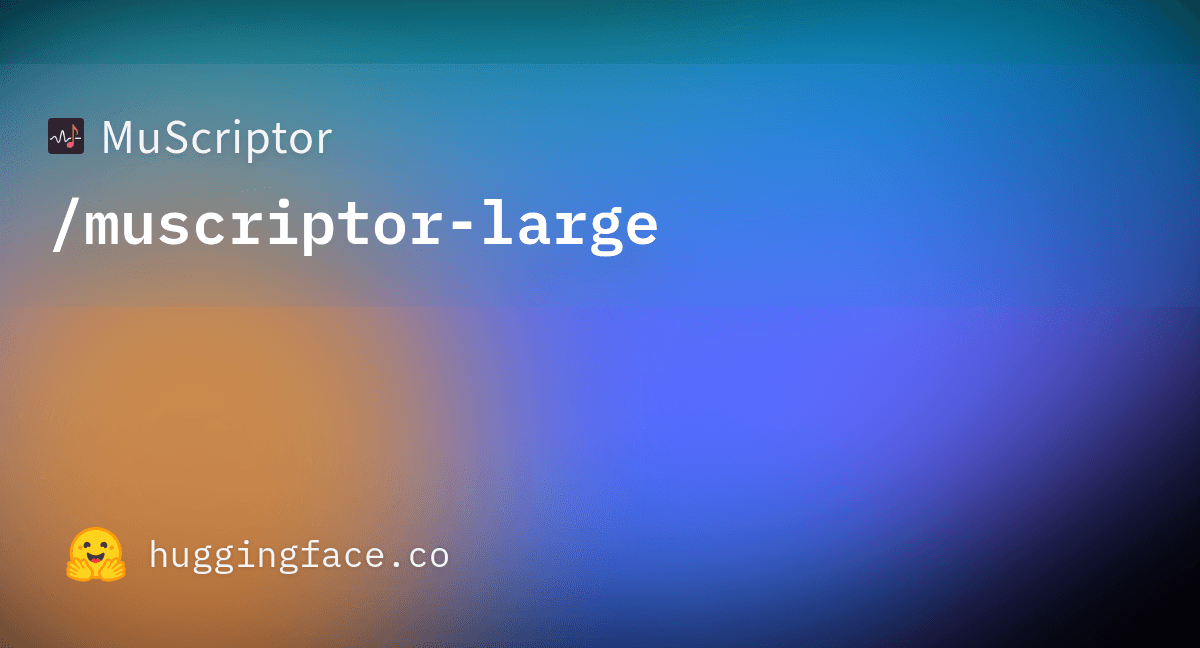 MuScriptor Large
