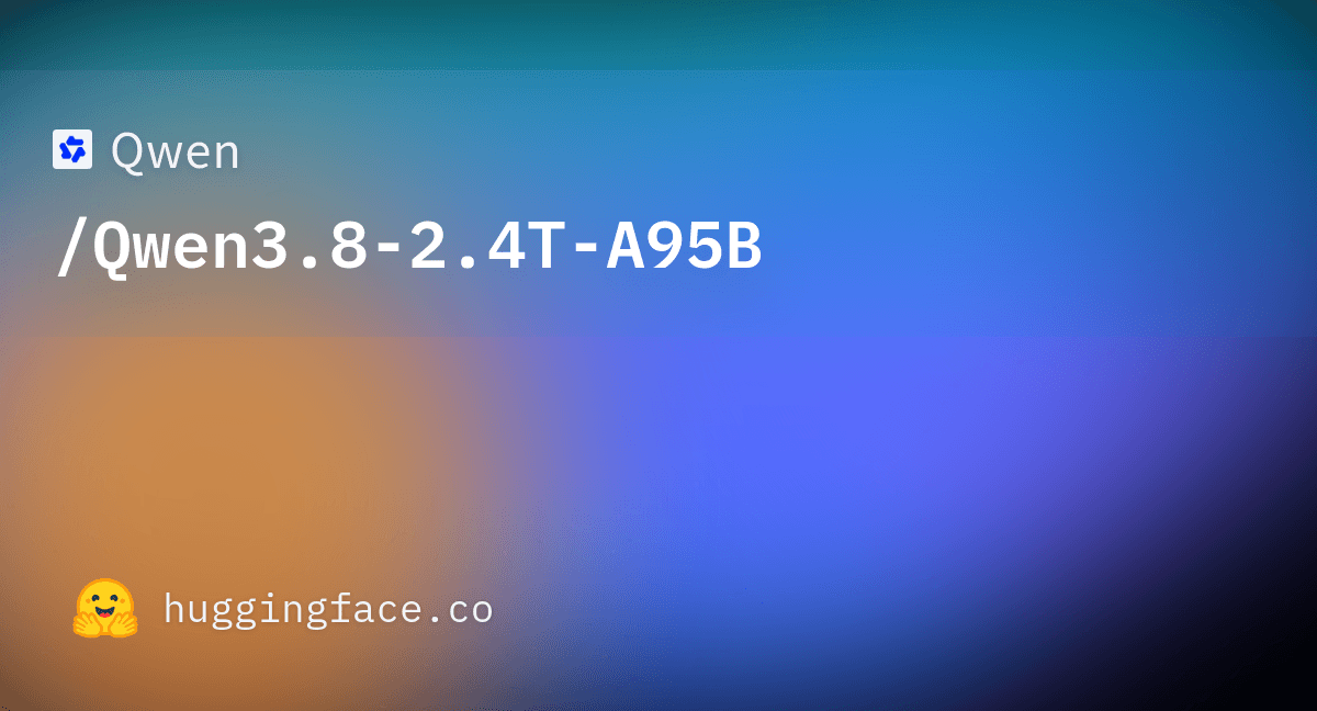 Qwen3.8-2.4T-A95B