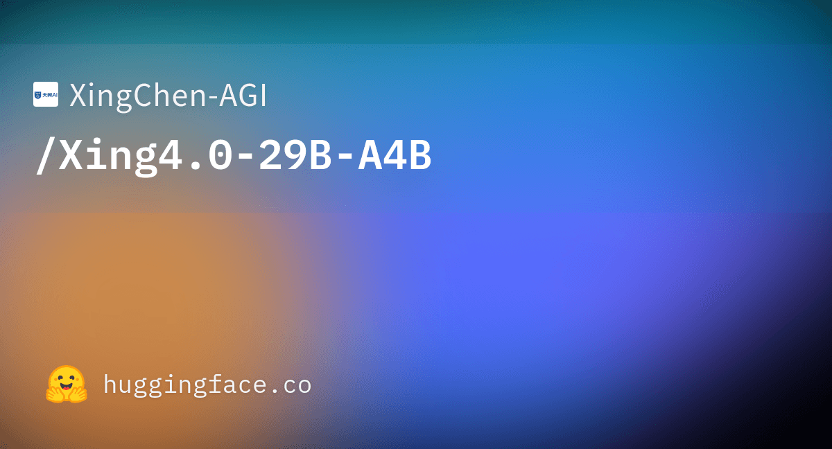 Xing4.0-29B-A4B