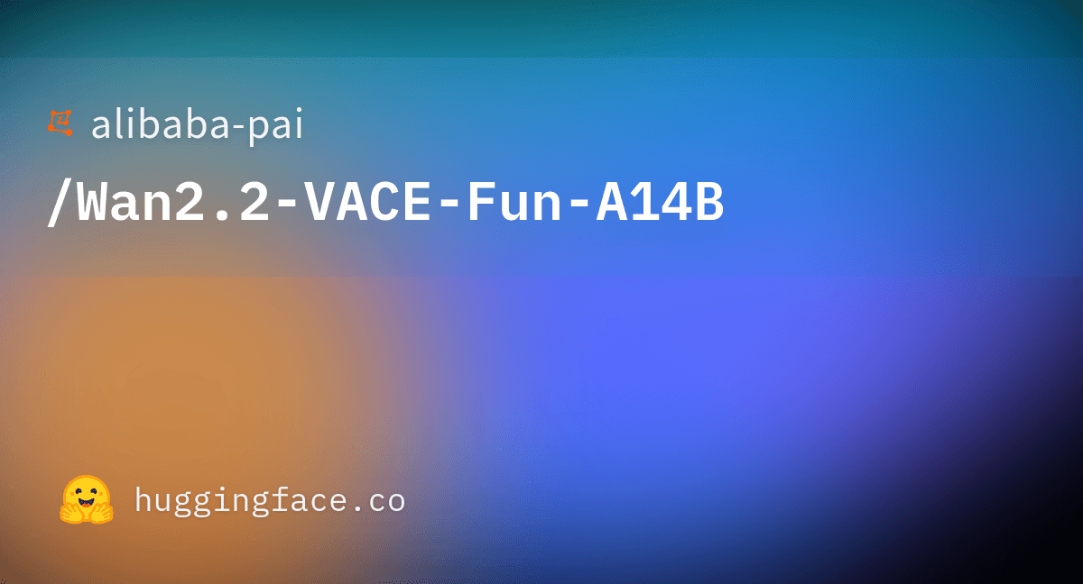 Wan2.2-VACE-Fun-A14B