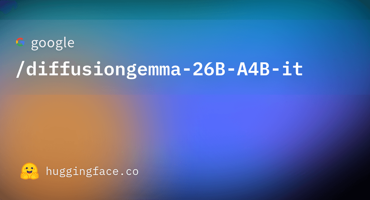 DiffusionGemma 26B-A4B Instruct