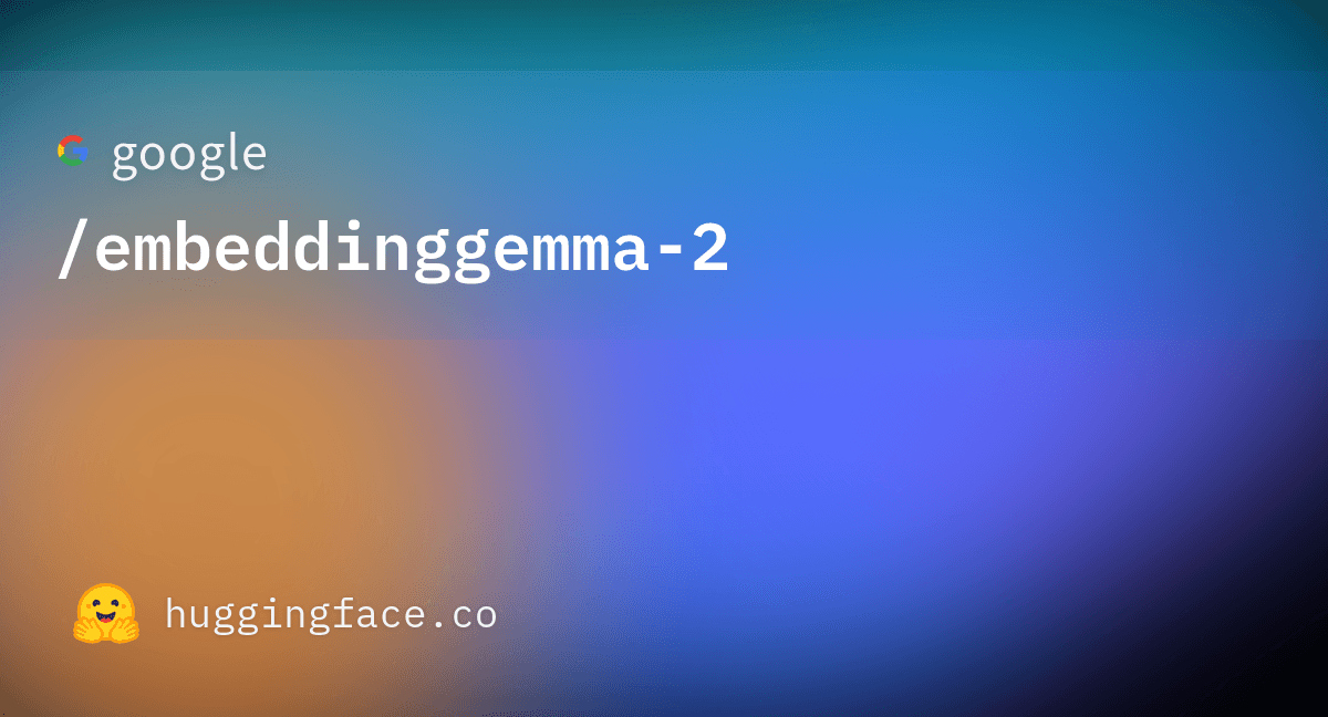 EmbeddingGemma 2